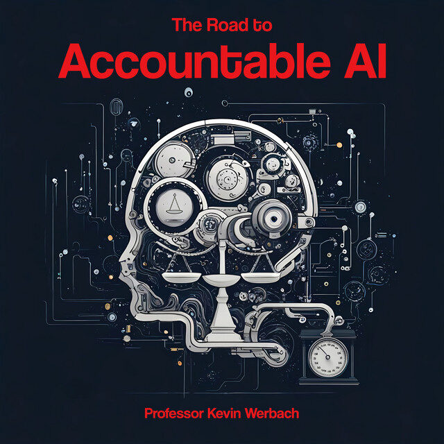 Illustration of a human head shape made from mechanical gears and components, symbolizing the integration of technology and AI with human intelligence. Text reads "The Road to Accountable AI" and "Professor Kevin Werbach" in red.