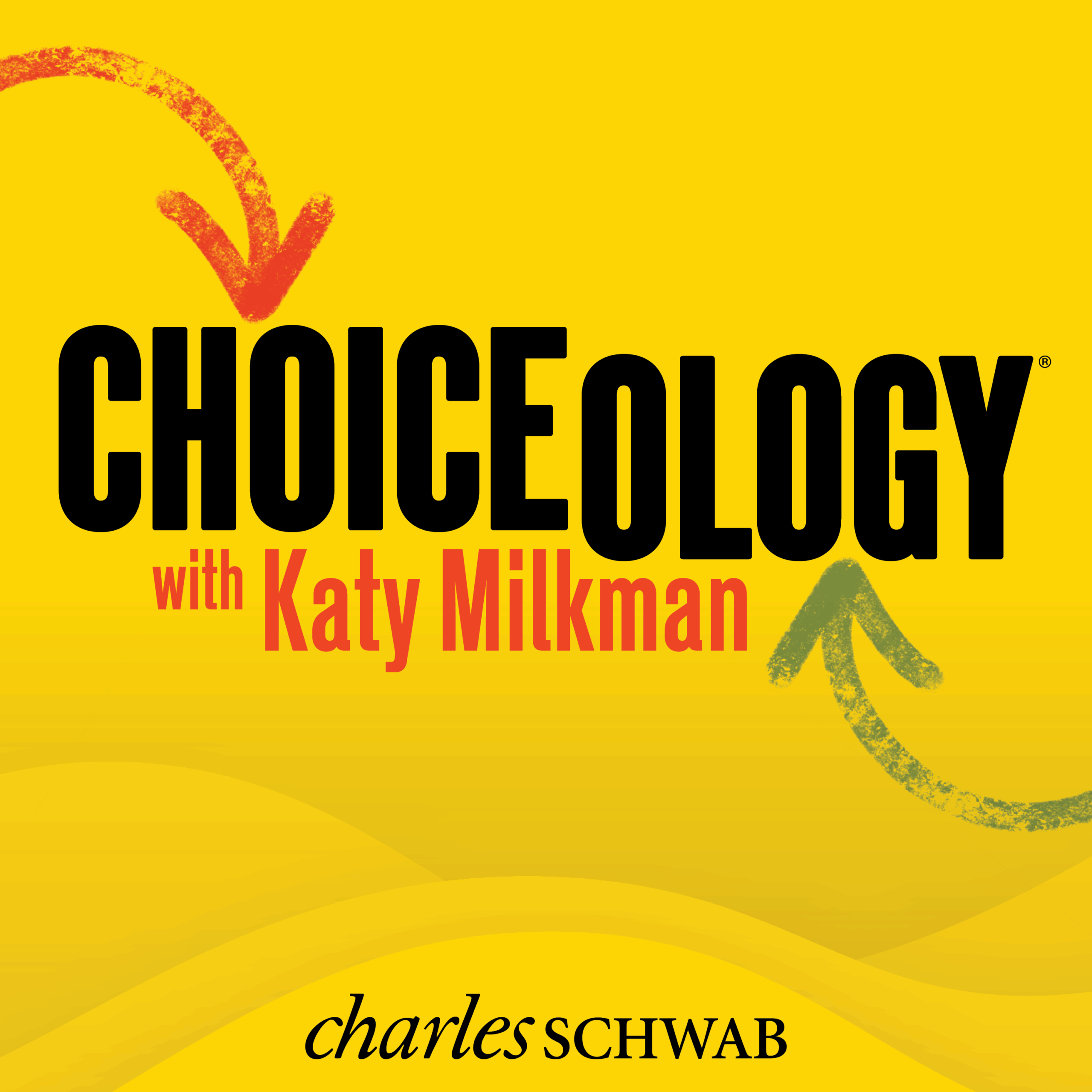 Bright yellow podcast cover for "Choiceology with Katy Milkman" featuring red and green arrows, with a "charles SCHWAB" logo.