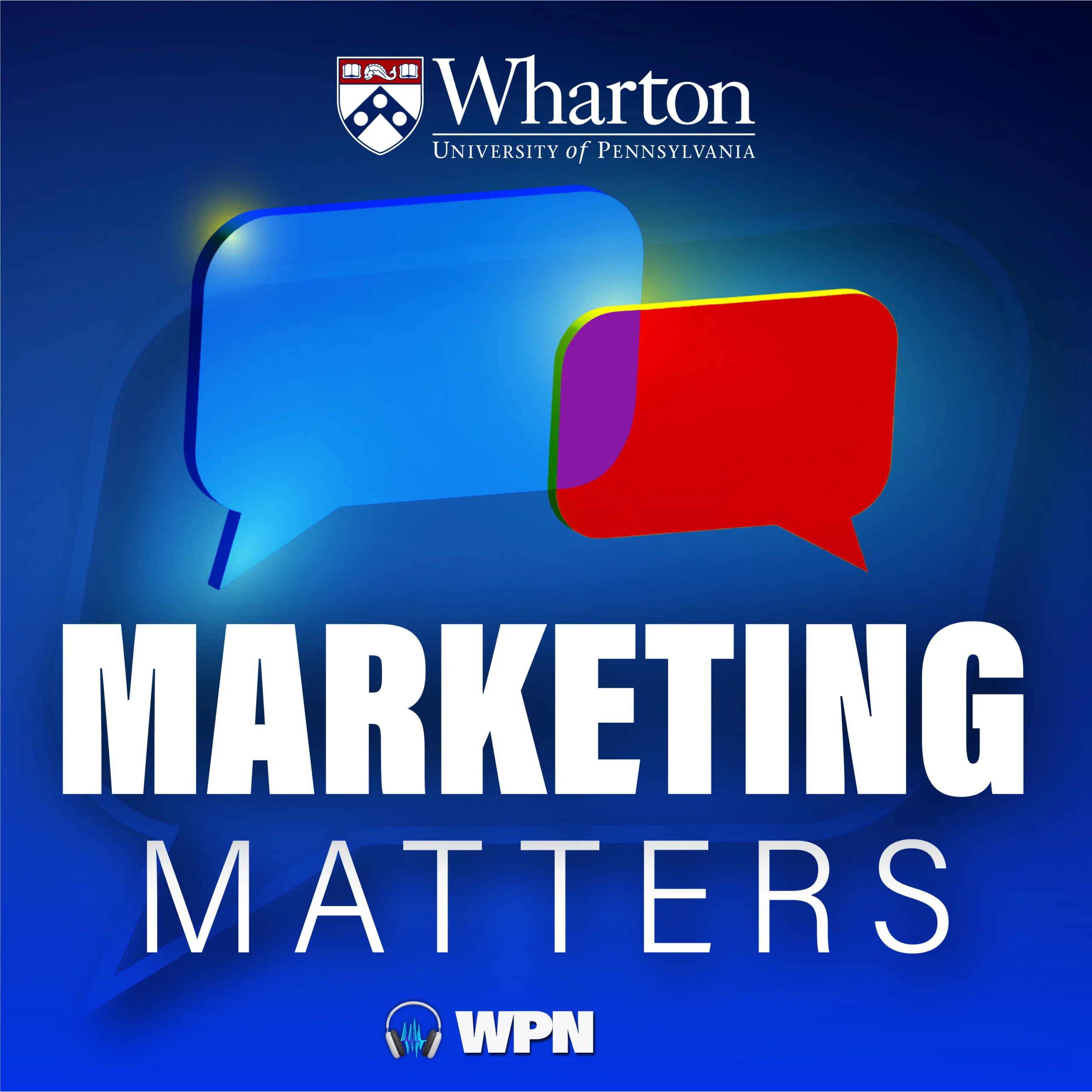 The image is a promotional graphic for a podcast titled "Marketing Matters" by Wharton School. It features two overlapping speech bubbles.