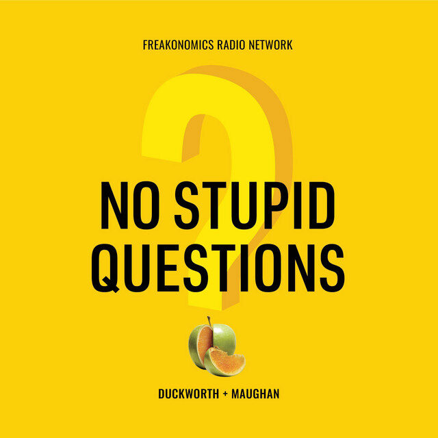 Yellow background with a large question mark and the text "No Stupid Questions" in bold. Below are the names "Duckworth + Maughan" and an image of an apple and an orange slice. The text "Freakonomics Radio