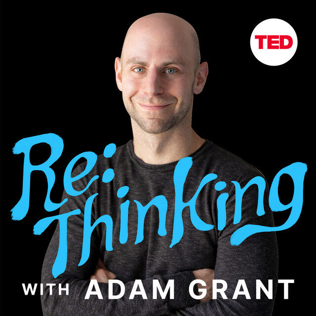 A headshot of a person with the text "Re: Thinking with Adam Grant" and a TED logo, suggesting a podcast or show.